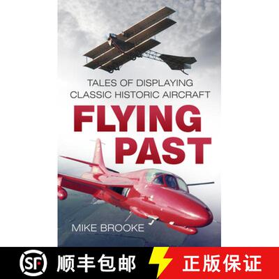 【3-4周达】Flying Past: Tales of Displaying Classic Historic Aircraft [9780750987684]
