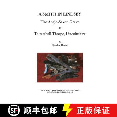 【3-4周达】A Smith in Lindsey: The Anglo-Saxon Grave at Tattershall Thorpe, Lincolnshire (the Society... [9781902653280]