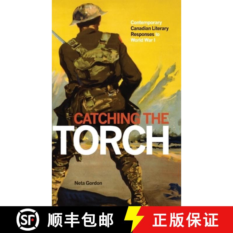 预订 Catching the Torch: Contemporary Canadian Literary Responses to World War I [9781771122382]