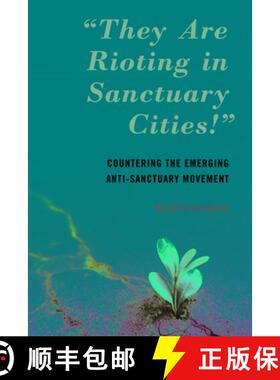 预订 They Are Rioting in Sanctuary Cities! : Countering the Emerging Anti-Sanctuary Movement [9781538147153]
