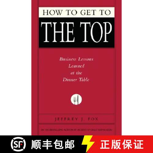 【3-4周达】精装 How to Get to the Top: Business Lessons Learned at the Dinner Table [9781401303303]