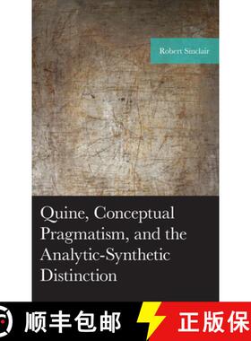 预订 Quine, Conceptual Pragmatism, and the Analytic-Synthetic Distinction [9781793618207]