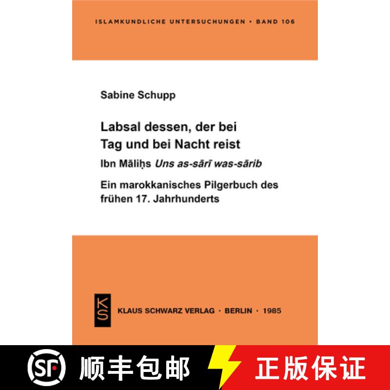 【3-4周达】Labsal Dessen, Der Bei Tag Und Nacht Reist: Ibn Māliḥs Uns As-Sārī Wa... [9783922968450]