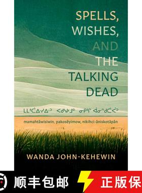 【3-4周达】Spells, Wishes, and the Talking Dead: ᒪᒪᐦᑖᐃᐧᓯ... [9781772015126]