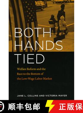 【3-4周达】Both Hands Tied – Welfare Reform and the Race to the Bottom in the Low–Wage Labor Market [9780226114064]