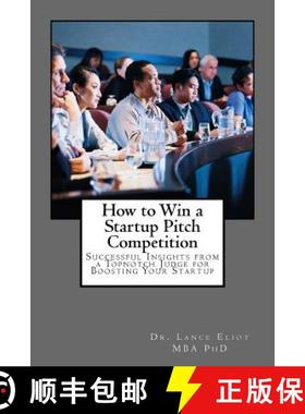 预订 How to Win a Startup Pitch Competition: Successful Insights from a Topnotch Judge for Boosting Y... [9780692793930]