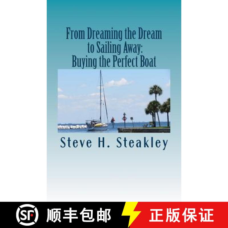 【3-4周达】From Dreaming the Dream to Sailing Away: Buying the Perfect Boat: 15 Steps to buy your per... [9780692816493]