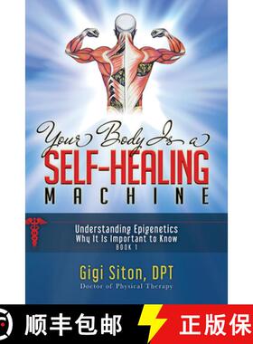 【3-4周达】Your Body Is a Self-Healing Machine Book 1: Understanding Epigenetics - Why It Is Importan... [9781950892693]