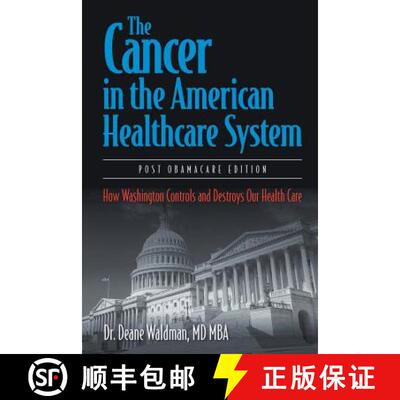 【3-4周达】The Cancer in the American Healthcare System: How Washington Controls and Destroys Our Hea... [9781681813813]