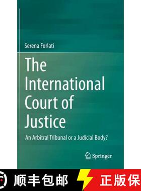 【3-4周达】The International Court of Justice : An Arbitral Tribunal or a Judicial Body? [9783319061788]