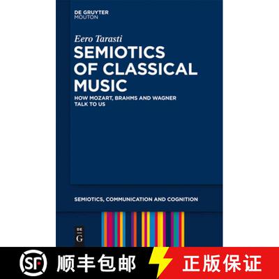 【3-4周达】精装 Semiotics of Classical Music – How Mozart, Brahms and Wagner Talk to Us [9781614511540]