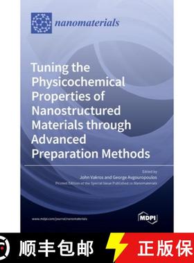【3-4周达】Tuning the Physicochemical Properties of Nanostructured Materials through Advanced Prepara... [9783036536590]