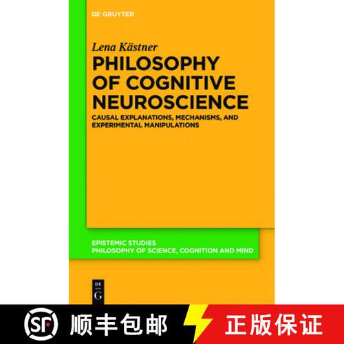 【3-4周达】精装 Philosophy of Cognitive Neuroscience – Causal Explanations, Mechanisms and Experimen... [9783110527377]