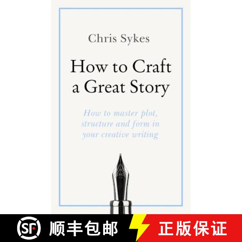 【3-4周达】How to Craft a Great Story: How to Master Plot, Structure and Form in Your Creative Writing [9781473688452]
