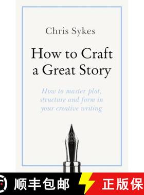 【3-4周达】How to Craft a Great Story: How to Master Plot, Structure and Form in Your Creative Writing [9781473688452]