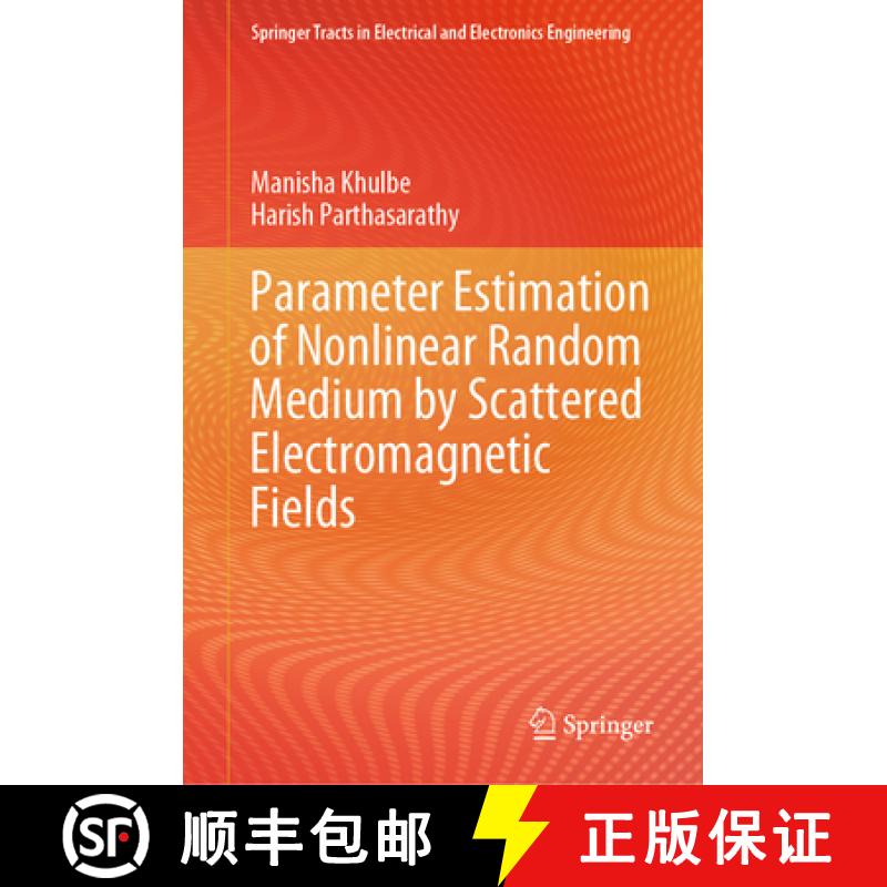 【3-4周达】Parameter Estimation of Nonlinear Random Medium by Scattered Electromagnetic Fields [9789819958399]