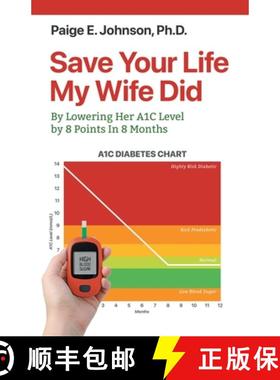 【3-4周达】Save Your Life My Wife Did: A Guide to Lowering A1C Level from a Dangerous 13.8 to a Healt... [9786214340859]