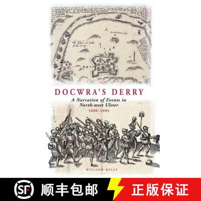 【3-4周达】Docwra's Derry: A Narration of Events in North-West Ulster 1600-1604 [9781903688229]