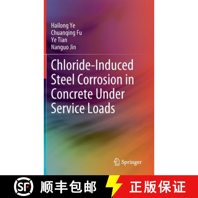 【3-4周达】Chloride-Induced Steel Corrosion in Concrete Under Service Loads [9789811541070]