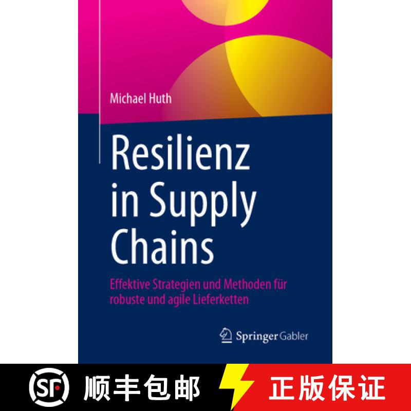 【3-4周达】Resilienz in Supply Chains: Effektive Strategien Und Methoden Für Robuste Und Agile Liefe... [9783658470098]