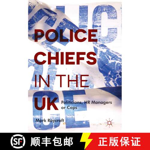 【3-4周达】精装 Police Chiefs in the UK : Politicians, HR Managers or Cops? (1st ed. 2016) [9783319441047]