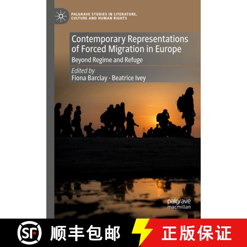 【3-4周达】Contemporary Representations of Forced Migration in Europe : Beyond Regime and Refuge [9783031478307]