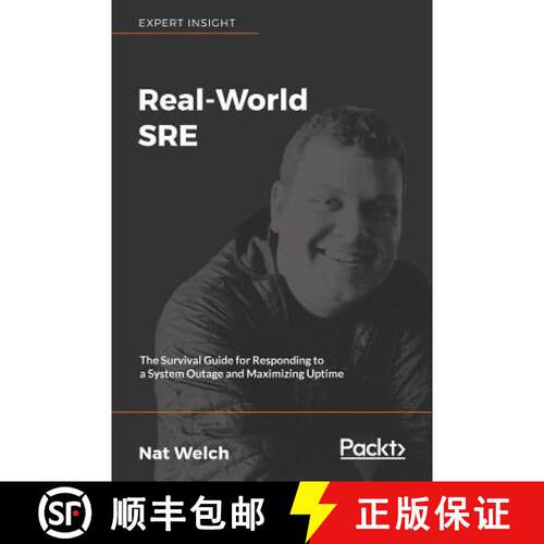 预订 Real-World SRE: The Survival Guide for Responding to a System Outage and Maximizing Uptime [9781788628884]
