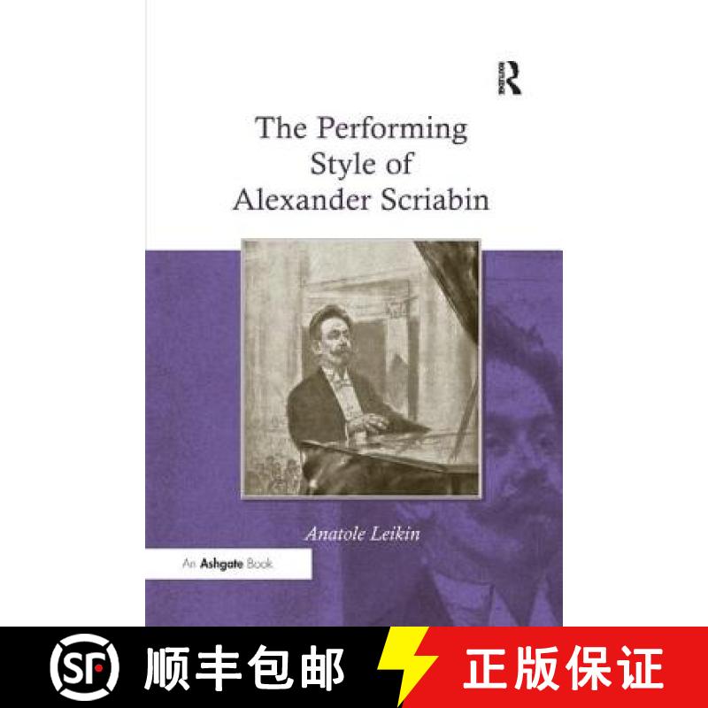 【3-4周达】The Performing Style of Alexander Scriabin. Anatole Leikin [9781138265417]
