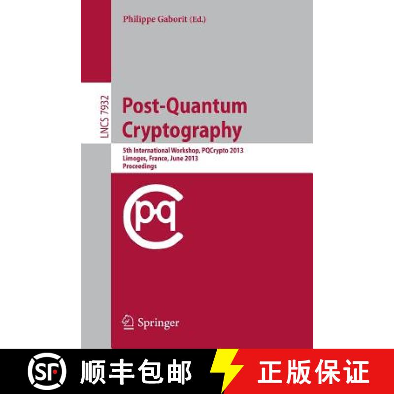 【3-4周达】Post-Quantum Cryptography : 5th International Workshop, PQCrypto 2013, Limoges, France, Ju... [9783642386152]