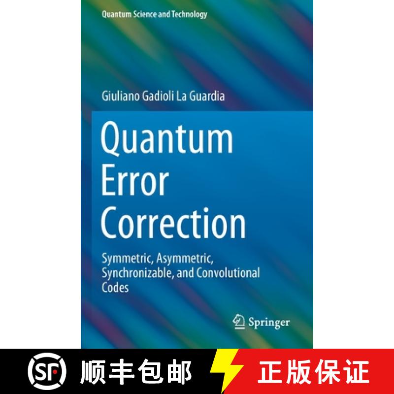 【4周达】Quantum Error Correction : Symmetric, Asymmetric, Synchronizable, and Convolutional Codes [9783030485535]