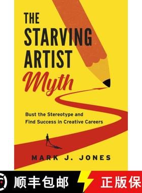 预订 The Starving Artist Myth: How Outdated Ideas of Careers in Culture Are Robbing a Generation of S... [9781459753846]