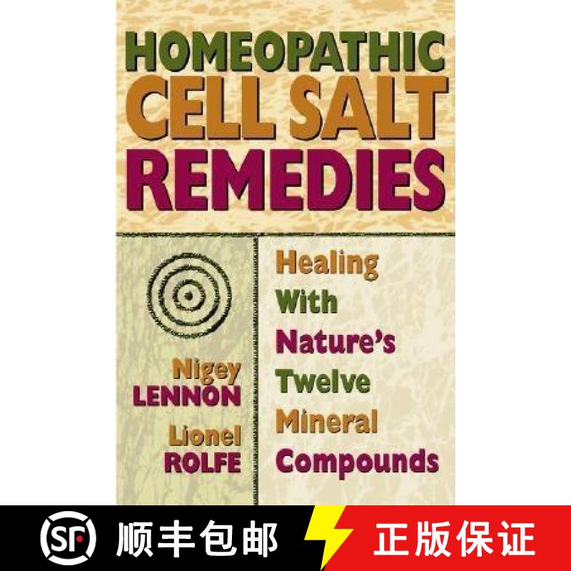 【3-4周达】Homeopathic Cell Salt Remedies : Healing with Nature's Twelve Mineral Compounds [9780757002502]