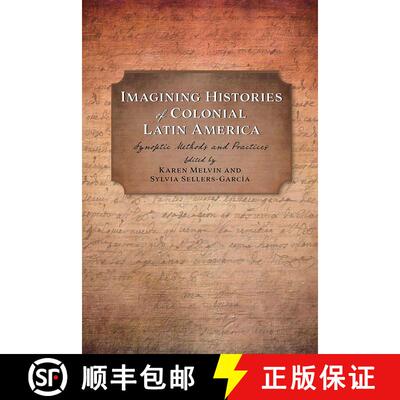 【3-4周达】精装 Imagining Histories of Colonial Latin America – Synoptic Methods and Practices [9780826359223]