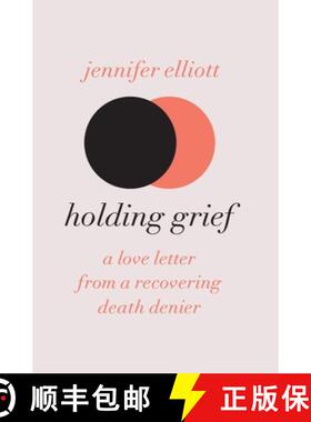 【3-4周达】Holding Grief: A Love Letter from a Recovering Death Denier [9798990236905]