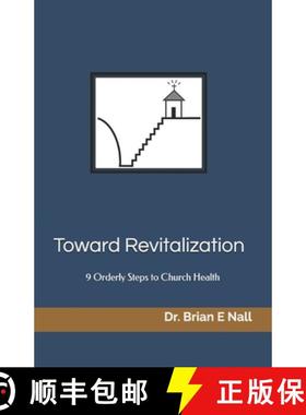 预订 Toward Revitalization: 9 Orderly Steps To Church Health [9780578451015]