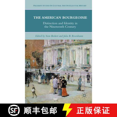 【3-4周达】The American Bourgeoisie : Distinction and Identity in the Nineteenth Century (1st ed. 2010) [9781349287512]