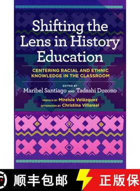 【3-4周达】Shifting the Lens in History Education: Centering Racial and Ethnic Knowledge in the Class... [9781682539644]