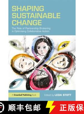 【3-4周达】Shaping Sustainable Change : The Role of Partnership Brokering in Optimising Collaborative... [9781783537365]
