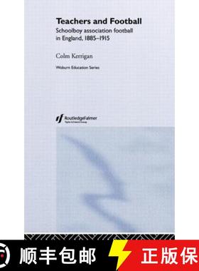 【3-4周达】Teachers and Football : Schoolboy Association Football in England, 1885-1915 [9780713002430]