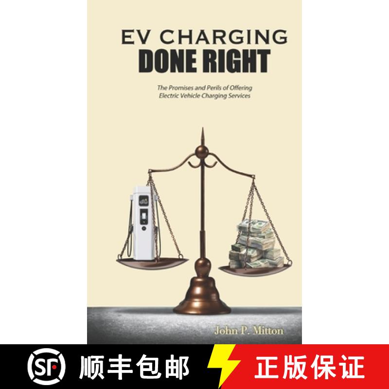 【3-4周达】EV Charging Done Right: The Promises and Perils of Offering Electric Vehicle Charging Serv... [9780997244847]