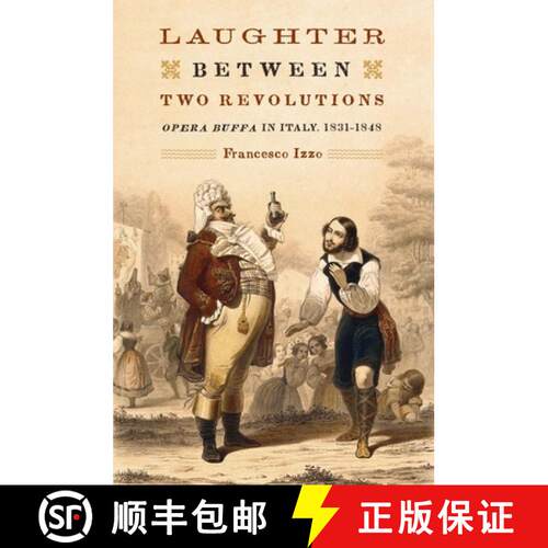 【3-4周达】精装 Laughter between Two Revolutions - Opera Buffa in Italy, 1831-1848: Opera Buffa in It... [9781580462938]