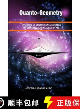 【3-4周达】Quanto-Geometry: Overture of Cosmic Consciousness and Universal Knowledge for All - Vol I [9780964746657]