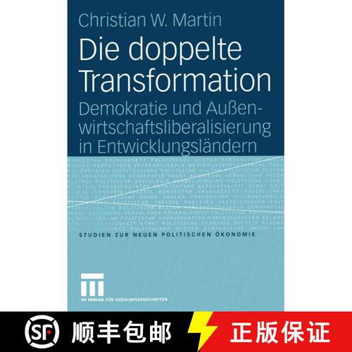 【3-4周达】Die doppelte Transformation : Demokratie und Außenwirtschaftsliberalisierung in Entwicklu... [9783531144368]