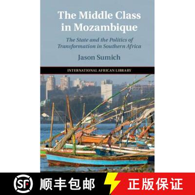 预订 精装 Middle Class in Mozambique: The State and the Politics of Transformation in Southern Africa... [9781108472883]