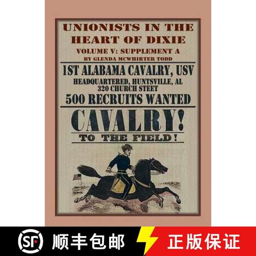【3-4周达】Unionists in the Heart of Dixie: 1st Alabama Cavalry, USV, Volume V, Supplement A [9780788456480]