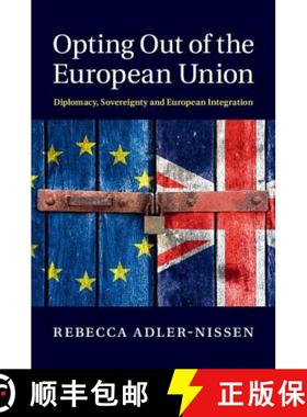 【3-4周达】Opting Out of the European Union: Diplomacy, Sovereignty and European Integration [9781107043213]