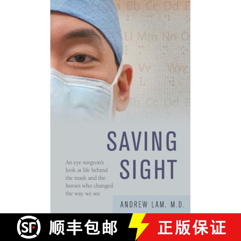 【3-4周达】Saving Sight: An Eye Surgeon's Look at Life Behind the Mask and the Heroes Who Changed the... [9781617203794]