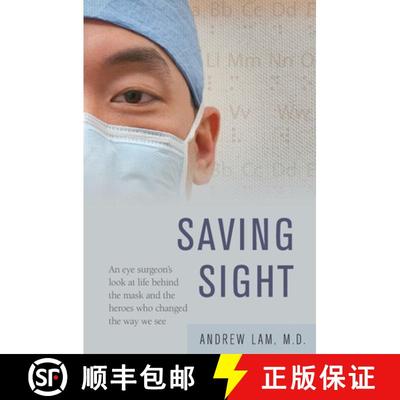 【3-4周达】Saving Sight: An Eye Surgeon's Look at Life Behind the Mask and the Heroes Who Changed the... [9781617203794]
