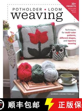 【3-4周达】Potholder Loom Weaving : Techniques for multi-color patterns, different shapes, and tapest... [9780811737999]