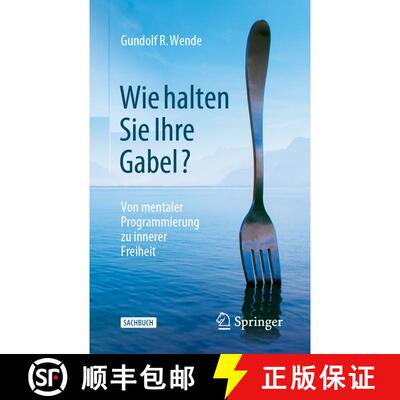 【3-4周达】Wie halten Sie Ihre Gabel? : Von mentaler Programmierung zu innerer Freiheit (1. Aufl. 202... [9783658400446]